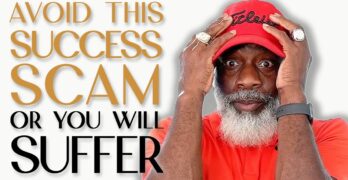 Success Scams You Must Avoid!